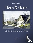 Kluckner, Michael - Here and Gone: Artwork of Vancouver and Beyond