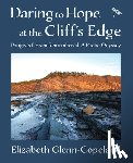 Glenn-Copeland, Elizabeth - Daring to Hope at the Cliff's Edge