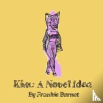 Barnet, Frankie - Kim: A Novel Idea