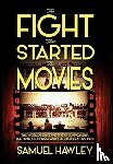 Hawley, Samuel - The Fight That Started the Movies
