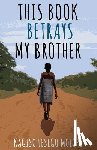 Molope, Kagiso Lesego - THIS BK BETRAYS MY BROTHER
