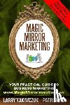 Ng, Patrick - Magic Mirror Marketing: Your Practical Guide to Business Marketing