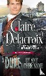Delacroix, Claire - A Duke By Any Other Name