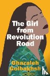 Golbakhsh, Ghazaleh - The Girl from Revolution Road