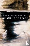 Baxter, Archibald - We will not cease