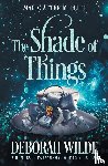 Wilde, Deborah - The Shade of Things