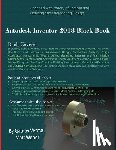 Verma, Gaurav, Weber, Matt - Autodesk Inventor 2018 Black Book