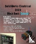 Verma, Gaurav, Weber, Matt - SolidWorks Electrical 2020 Black Book (Colored)