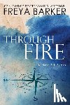 Barker, Freya - Through Fire