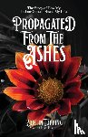 Topping, Kristin - Propagated From The Ashes