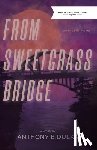 Bidulka, Anthony - From Sweetgrass Bridge