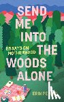 Pepler, Erin - Send Me Into the Woods Alone
