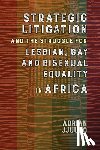 Jjuuko, Adrian - Strategic Litigation and the Struggles of Lesbian, Gay and Bisexual persons in Africa
