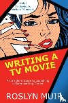 Muir, Roslyn - Writing a TV Movie