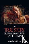 Boge, Paul H - The True Story of Canadian Human Trafficking