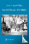 Phillips, John Arthur - Montreal Stories