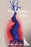 Morgan, Vickie - For the Grace of Joe