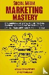 Schaffner, Adam, Miller, Jason - Social Media Marketing Mastery