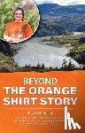 Webstad, Phyllis - Beyond the Orange Shirt Story