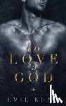 Kent, Evie - To Love a God