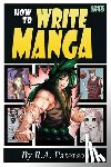 Paterson, R. a. - How to Write Manga: Your Complete Guide to the Secrets of Japanese Comic Book Storytelling
