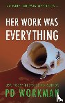 Workman, P D - Her Work was Everything