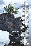Osmond, Scott - Hidden New Brunswick and Prince Edward Island: 100+ Abandoned Mills, Dams, Mines, Wreck Sites and Other Off-The-Beaten-Path Destinations
