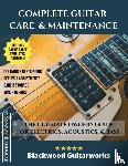 Blackwood, Jonny - Complete Guitar Care & Maintenance