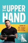 Ruden, Chris - The Upper Hand: Leveraging Limitations to Turn Adversity Into Advantage