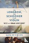de Villiers, Marq - The Longbow, the Schooner & the Violin