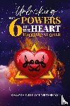 Mirahmadi, Nurjan - Unlocking the 6 Powers of the Heart - Haqqaiq al Qalb