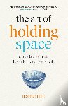 Plett, Heather - The Art of Holding Space