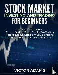 Adams, Victor - Stock Market Investing and Trading for Beginners (2 Manuscripts in 1)