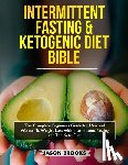 Brooks, Jason - Intermittent Fasting and Ketogenic Diet Bible