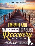 Jessen, Alexandra - Empath and Narcissistic Abuse Recovery (2 Manuscripts in 1)