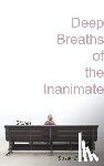 Lloy, Susan E. - Deep Breaths of the Inanimate