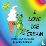 Gagliardi, Cathy - I Love Ice Cream