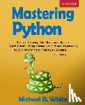White, Michael B - Mastering Python