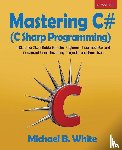 White, Michael B - Mastering C# (C Sharp Programming)