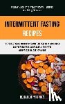Pittman, Eduardo - Intermittent Fasting Recipes
