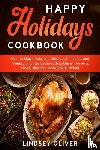 Oliver, Lindsey - Happy Holidays Cookbook