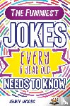Jacobs, Jenny - The Funniest Jokes EVERY 8 Year Old Needs to Know