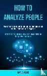 Pease, Harvey - How to Analyze People