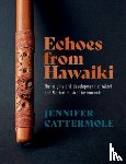 Cattermole, Jennifer - Echoes from Hawaiki
