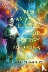 Santego, Constance - Tesla and the Future of Energy Medicine