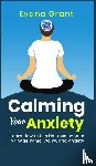 Grant, Evana - Calming Your Anxiety