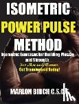 Birch, Marlon - Isometric Power Pulse Method