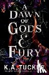 Tucker, K. a. - A Dawn of Gods and Fury