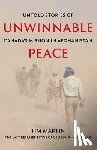 Martin, Tim - Unwinnable Peace: Untold Stories of Canada's Mission in Afghanistan