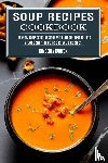 Burton, Kimberly - Soup Recipes Cookbook